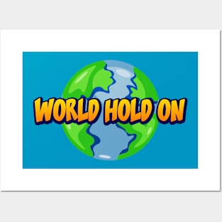 world hold on Posters and Art